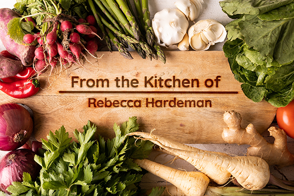 From The Kitchen of Chef Rebecca Hardeman